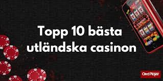 Bästa utländska casino - En guide till de främsta valen för spelare
